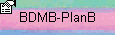 BDMB-PlanB